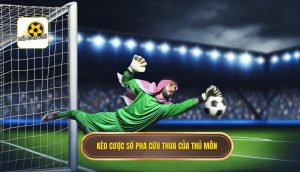 Kèo cược số pha cứu thua của thủ môn