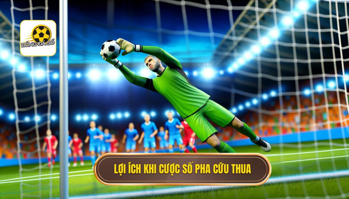 Kèo cược số pha cứu thua của thủ môn: Toàn tập chi tiết từ A-Z 2 Ưu điểm khi tham gia kèo cược số pha cứu thua