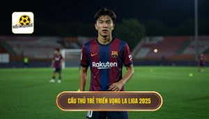 Cầu thủ trẻ triển vọng La Liga 2025