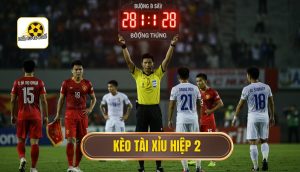 Kèo tài xỉu hiệp 2