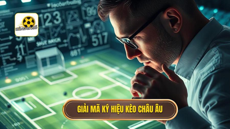 Cách đọc kèo bóng đá theo tỷ lệ châu Âu: Cẩm nang toàn tập cho người mới 2 Giải mã ký hiệu kèo châu Âu