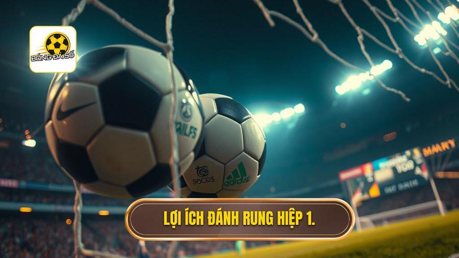 Lợi ích đánh rung hiệp 1.