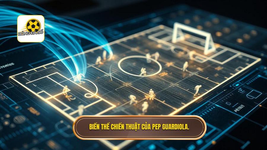 Chiến thuật Pep Guardiola: Sự Tiến Hóa Vĩ Đại Của Tư Duy Bóng Đá Hiện Đại 3 Phân tích sâu các biến thể đặc trưng trong chiến thuật Pep Guardiola
