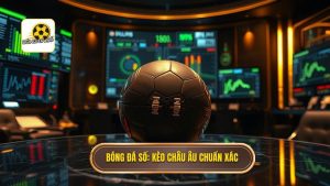 cách đọc kèo bóng đá theo tỷ lệ châu Âu
