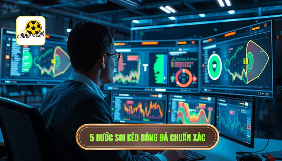 Soi kèo nhanh – chốt kèo gọn: Nghệ thuật làm chủ cuộc chơi cá cược 2 Quy trình 5 bước soi kèo nhanh – chốt kèo gọn từ chuyên gia BÓNG ĐÁ SỐ